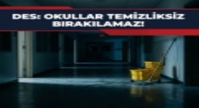 Çelebi: 'Okullar temizliksiz bırakılamaz'