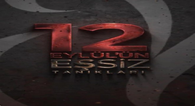 '12 Eylül'ün Eşsiz Tanıkları'