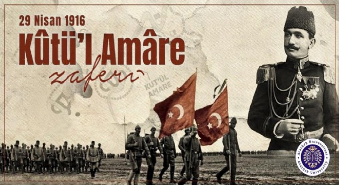 Çomaklı: ‘Şanlı tarihimizin destansı zaferi, Kut'ül Amare'