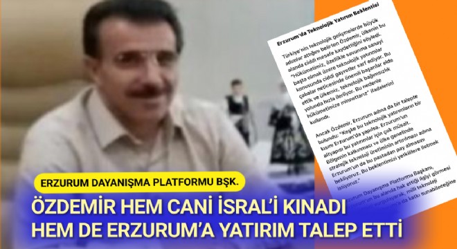 Özdemir: İsrail'e lanet, Erzurum'a yatırım beklentimiz var