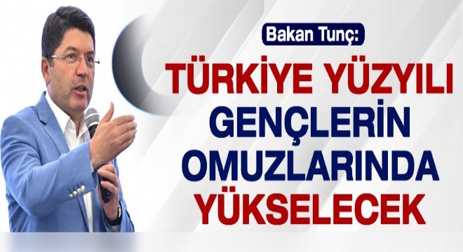 ‘Türkiye Yüzyılı gençlerin omuzlarında yükselecek'