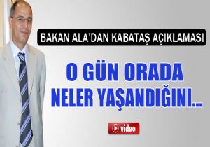 Bakan Ala'dan Kabataş açıklaması